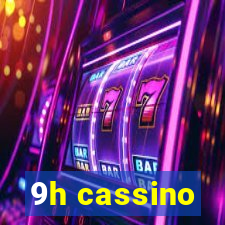 9h cassino